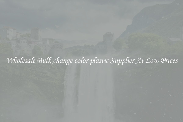 Wholesale Bulk change color plastic Supplier At Low Prices
