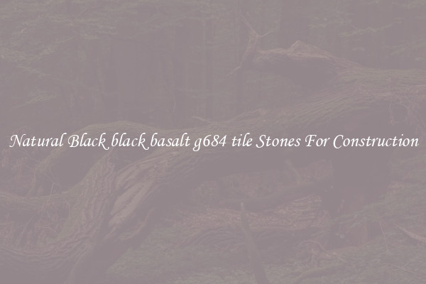 Natural Black black basalt g684 tile Stones For Construction