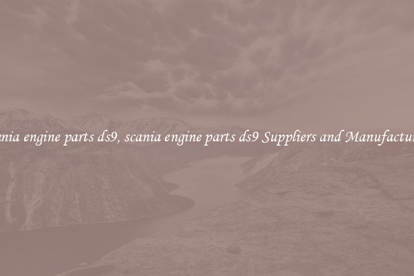 scania engine parts ds9, scania engine parts ds9 Suppliers and Manufacturers