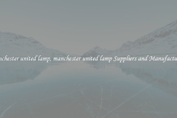 manchester united lamp, manchester united lamp Suppliers and Manufacturers