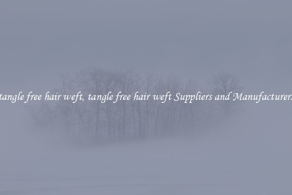 tangle free hair weft, tangle free hair weft Suppliers and Manufacturers