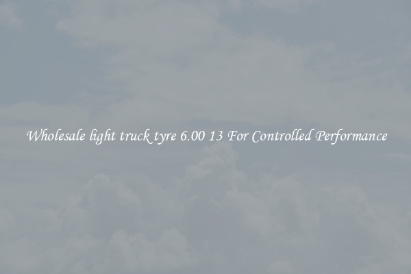 Wholesale light truck tyre 6.00 13 For Controlled Performance