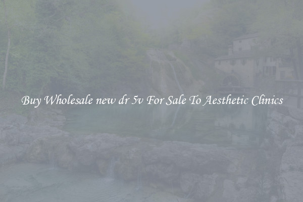 Buy Wholesale new dr 5v For Sale To Aesthetic Clinics