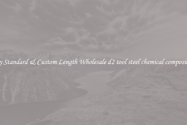 Buy Standard & Custom Length Wholesale d2 tool steel chemical composition