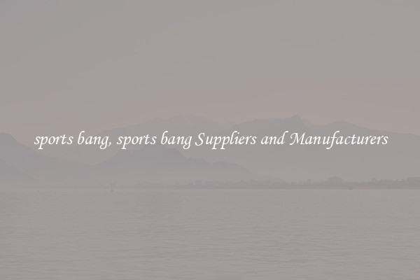 sports bang, sports bang Suppliers and Manufacturers