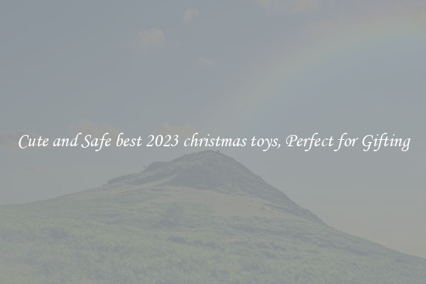 Cute and Safe best 2023 christmas toys, Perfect for Gifting