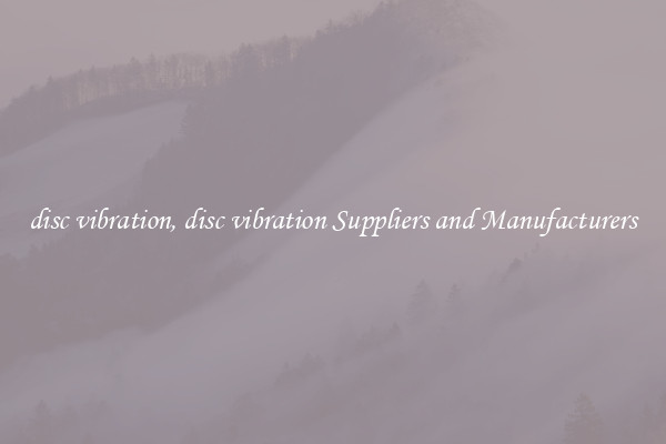disc vibration, disc vibration Suppliers and Manufacturers