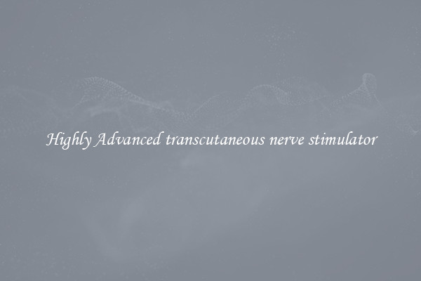 Highly Advanced transcutaneous nerve stimulator