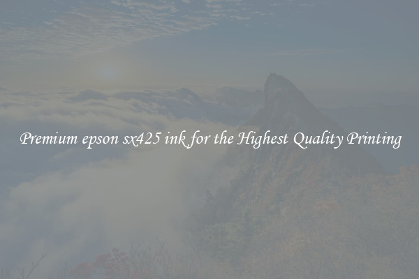 Premium epson sx425 ink for the Highest Quality Printing