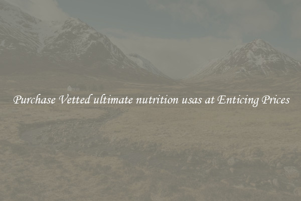 Purchase Vetted ultimate nutrition usas at Enticing Prices