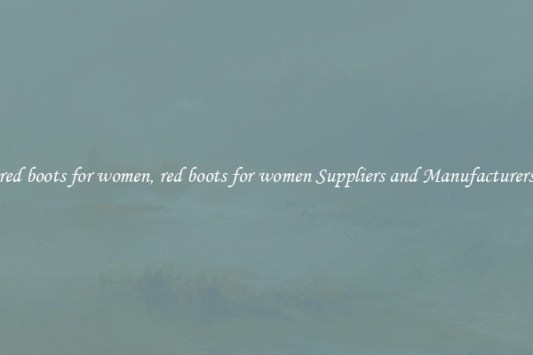 red boots for women, red boots for women Suppliers and Manufacturers