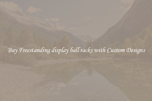 Buy Freestanding display ball racks with Custom Designs