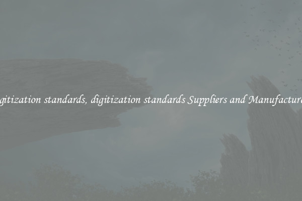 digitization standards, digitization standards Suppliers and Manufacturers