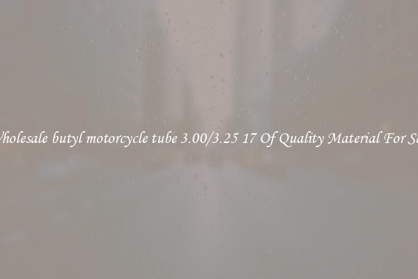 Wholesale butyl motorcycle tube 3.00/3.25 17 Of Quality Material For Sale