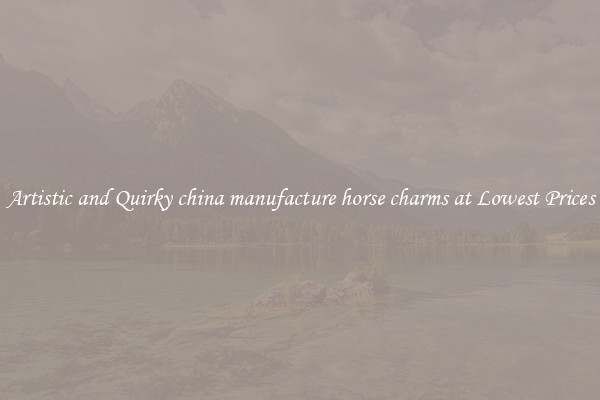 Artistic and Quirky china manufacture horse charms at Lowest Prices