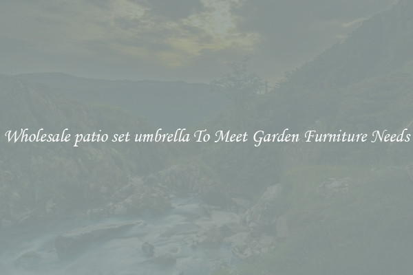 Wholesale patio set umbrella To Meet Garden Furniture Needs