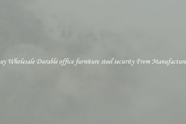 Buy Wholesale Durable office furniture steel security From Manufacturers