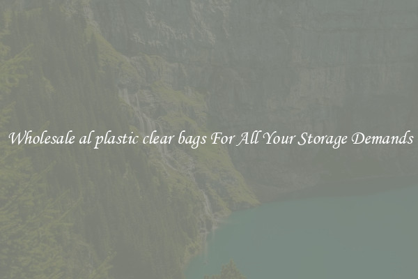 Wholesale al plastic clear bags For All Your Storage Demands