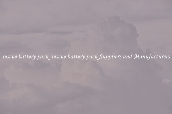 rescue battery pack, rescue battery pack Suppliers and Manufacturers