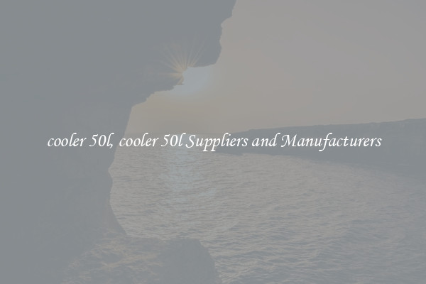 cooler 50l, cooler 50l Suppliers and Manufacturers