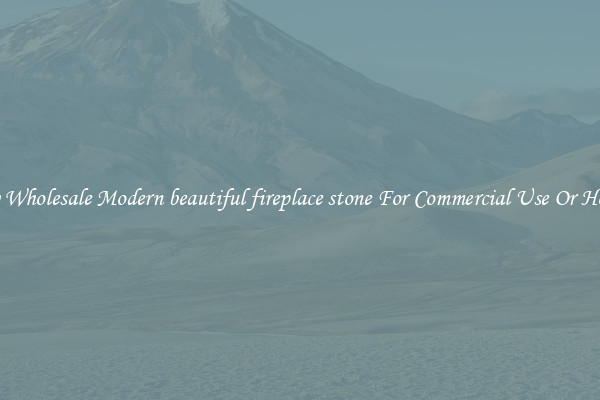 Buy Wholesale Modern beautiful fireplace stone For Commercial Use Or Homes