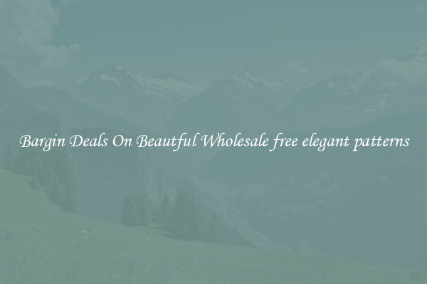 Bargin Deals On Beautful Wholesale free elegant patterns