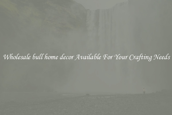 Wholesale bull home decor Available For Your Crafting Needs
