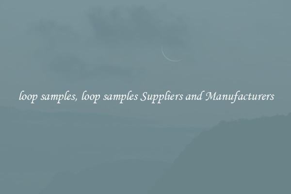 loop samples, loop samples Suppliers and Manufacturers