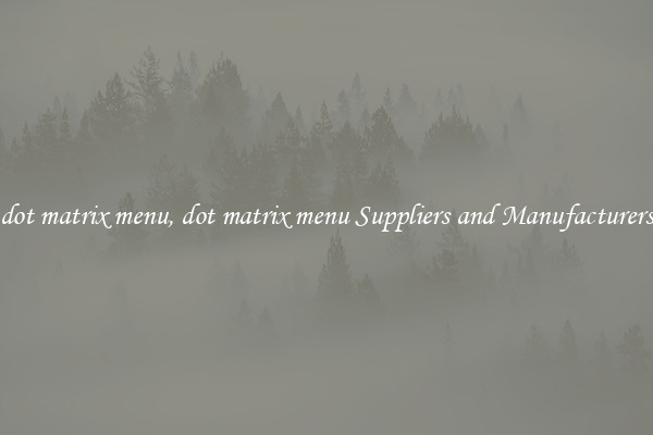 dot matrix menu, dot matrix menu Suppliers and Manufacturers