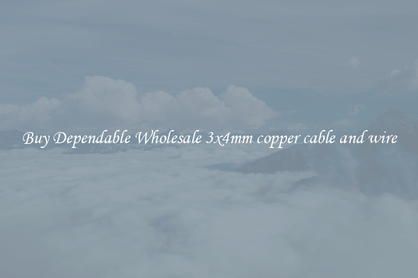 Buy Dependable Wholesale 3x4mm copper cable and wire