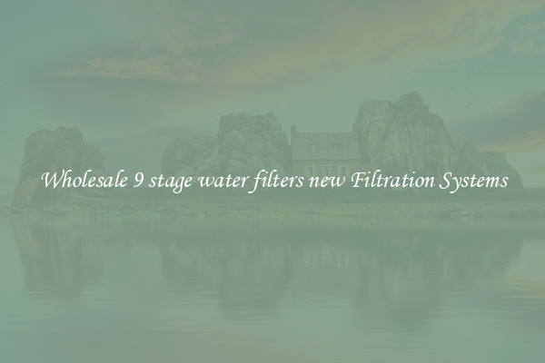Wholesale 9 stage water filters new Filtration Systems