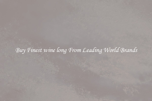 Buy Finest wine long From Leading World Brands