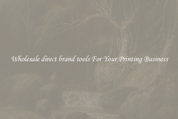 Wholesale direct brand tools For Your Printing Business