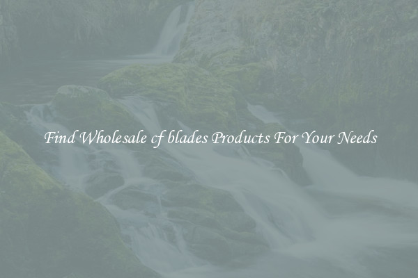 Find Wholesale cf blades Products For Your Needs