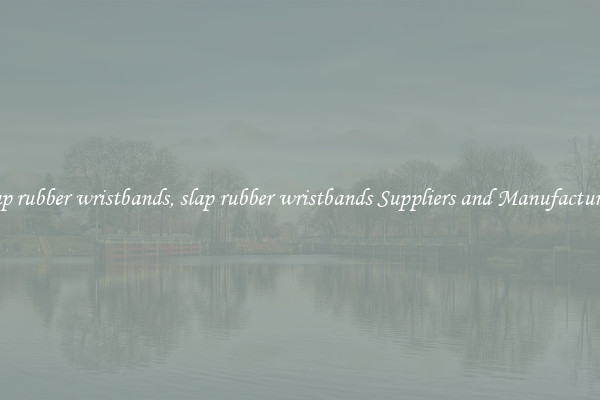 slap rubber wristbands, slap rubber wristbands Suppliers and Manufacturers