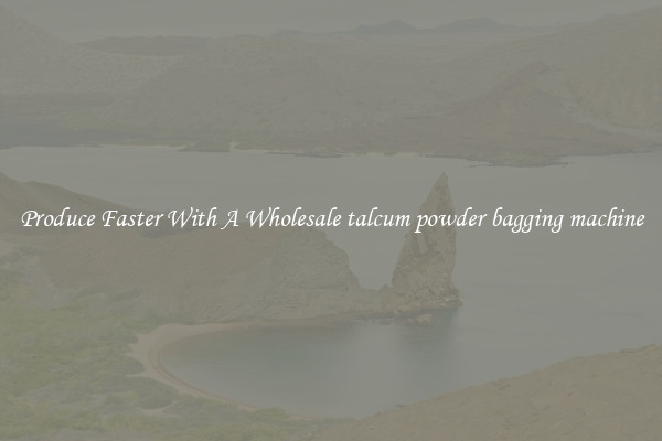 Produce Faster With A Wholesale talcum powder bagging machine