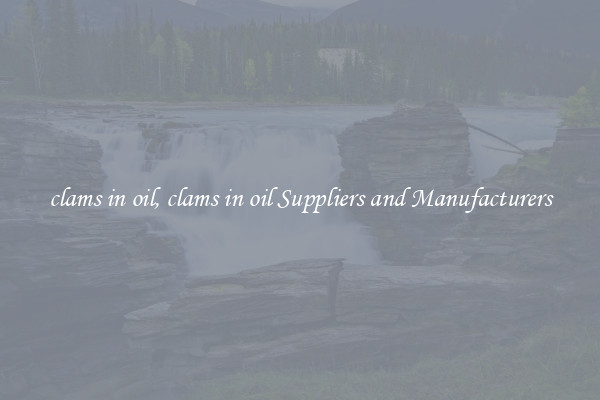 clams in oil, clams in oil Suppliers and Manufacturers
