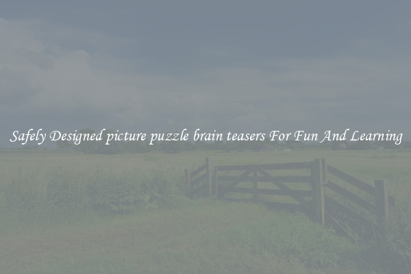 Safely Designed picture puzzle brain teasers For Fun And Learning