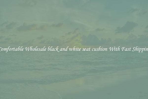 Comfortable Wholesale black and white seat cushion With Fast Shipping
