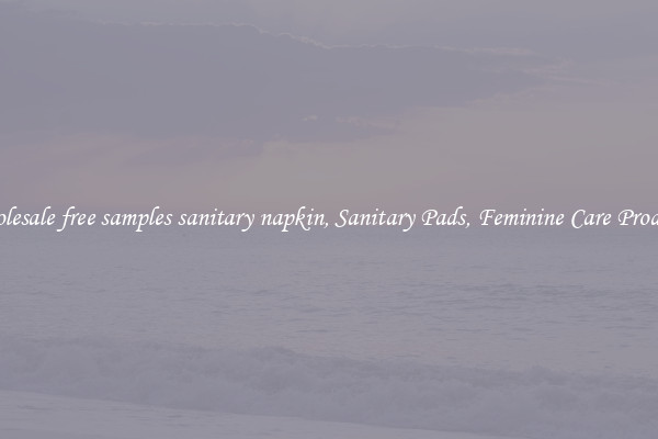 Wholesale free samples sanitary napkin, Sanitary Pads, Feminine Care Products