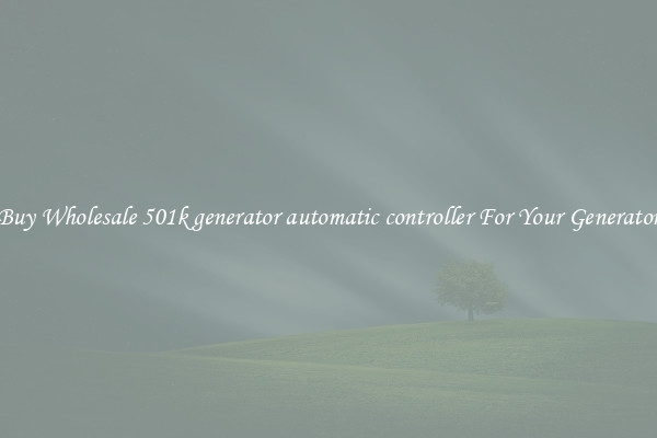 Buy Wholesale 501k generator automatic controller For Your Generator