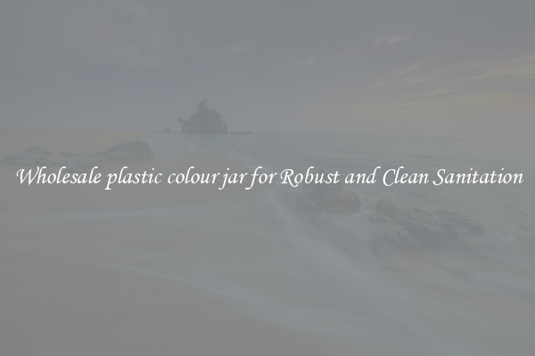 Wholesale plastic colour jar for Robust and Clean Sanitation