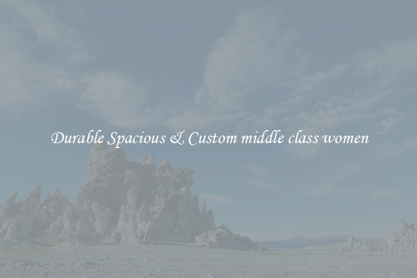 Durable Spacious & Custom middle class women