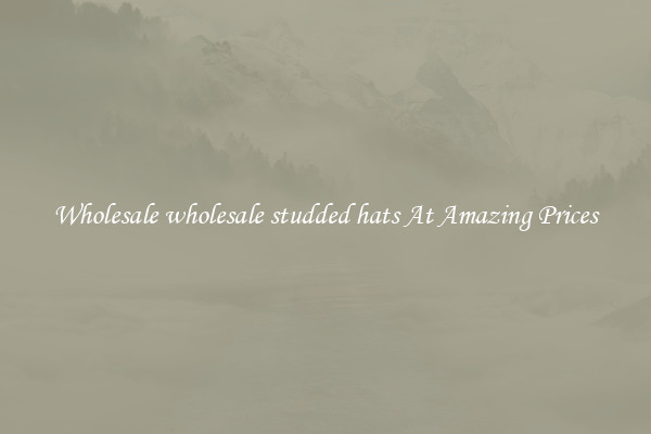 Wholesale wholesale studded hats At Amazing Prices