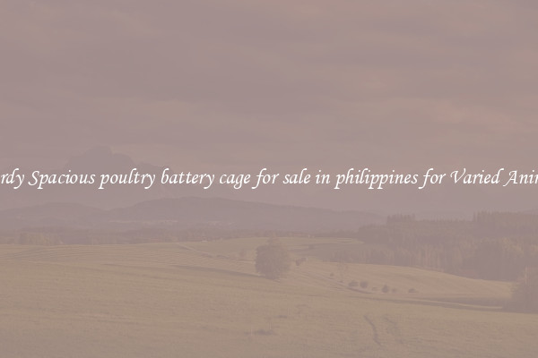 Sturdy Spacious poultry battery cage for sale in philippines for Varied Animals