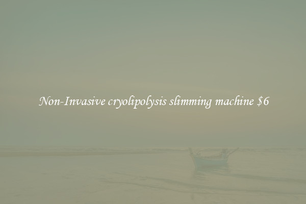 Non-Invasive cryolipolysis slimming machine $6