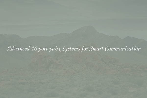 Advanced 16 port pabx Systems for Smart Communication