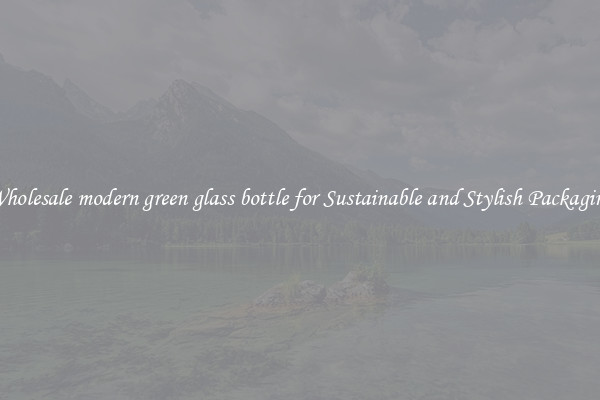 Wholesale modern green glass bottle for Sustainable and Stylish Packaging